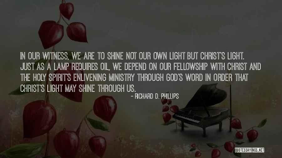 Let Your Light Shine Through Quotes By Richard D. Phillips Let Your Light Shine Through Quotes By Richard D. Phillips