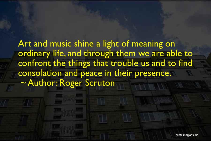 Let Your Light Shine Through Quotes By Roger Scruton