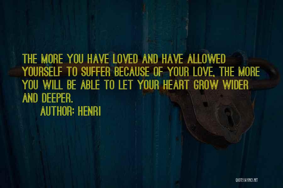 Let Your Love Grow Quotes By Henri