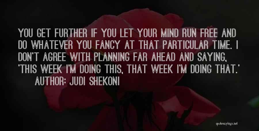 Let Your Mind Run Free Quotes By Judi Shekoni