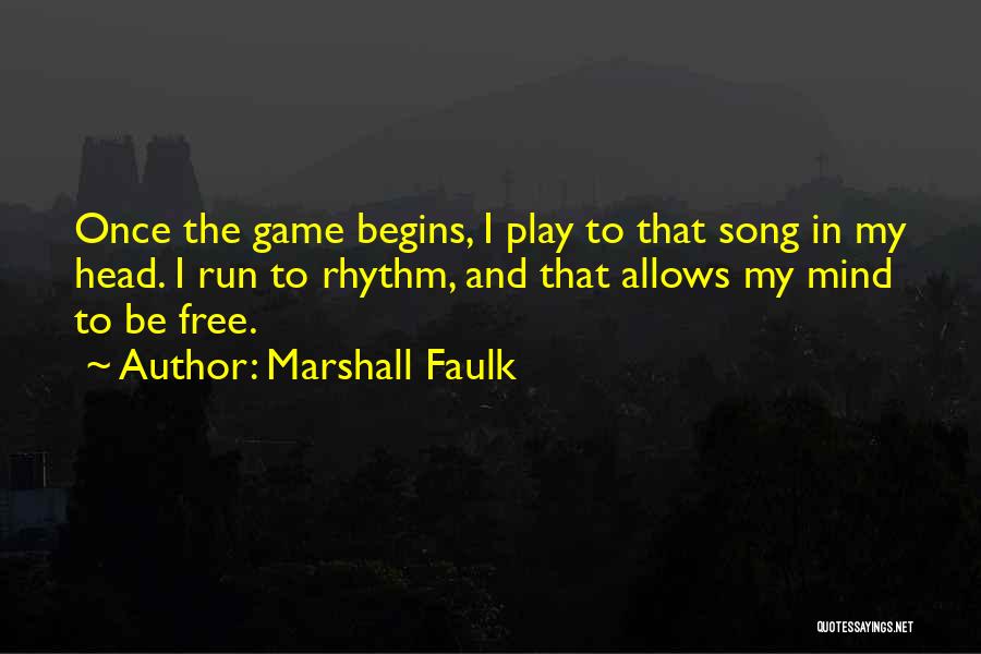 Let Your Mind Run Free Quotes By Marshall Faulk