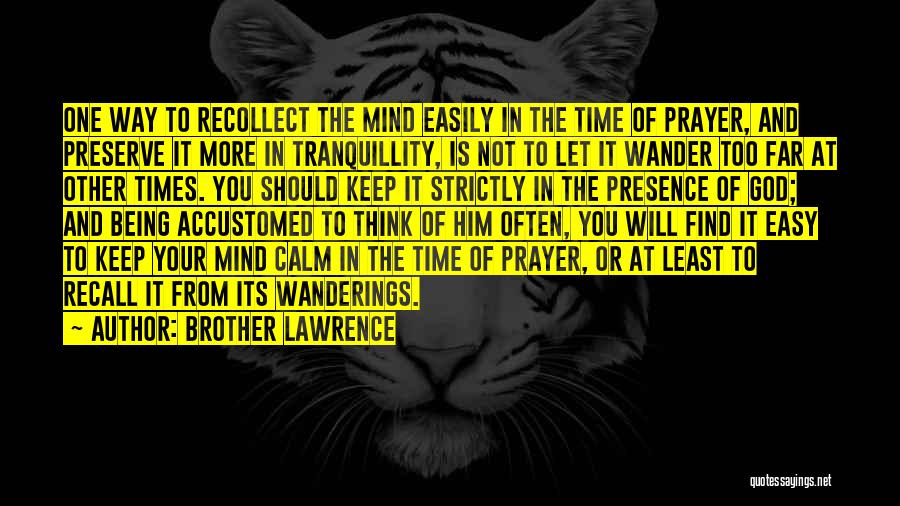 Let Your Mind Wander Quotes By Brother Lawrence