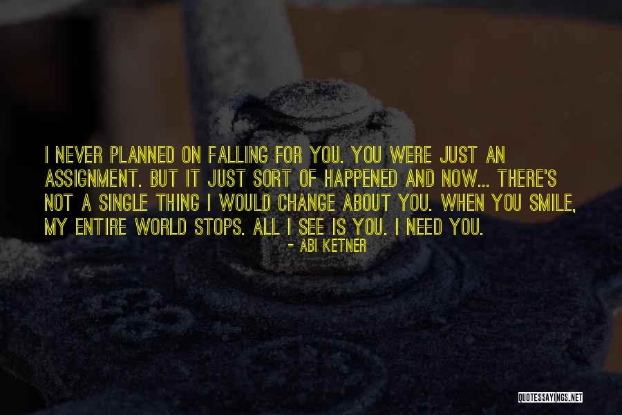 Let Your Smile Change The World Quotes By Abi Ketner Let Your Smile Change The World Quotes By Abi Ketner