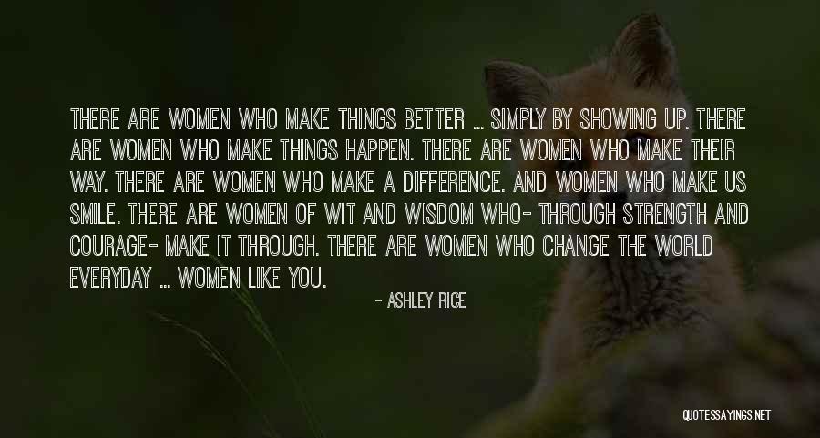 Let Your Smile Change The World Quotes By Ashley Rice Let Your Smile Change The World Quotes By Ashley Rice