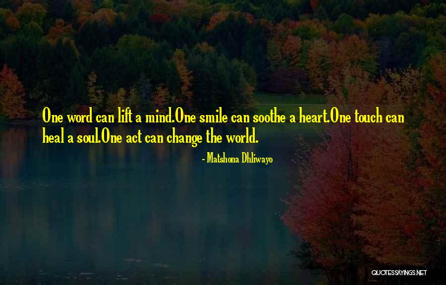 Let Your Smile Change The World Quotes By Matshona Dhliwayo Let Your Smile Change The World Quotes By Matshona Dhliwayo
