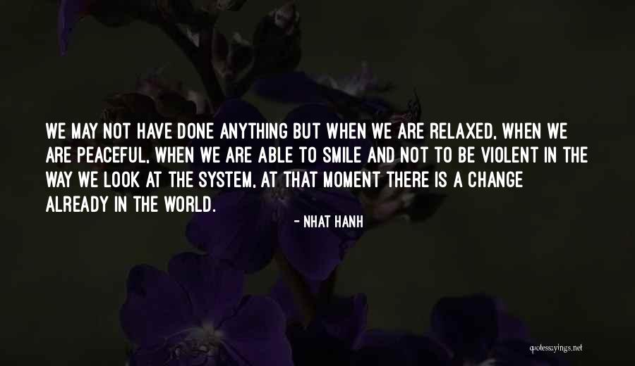 Let Your Smile Change The World Quotes By Nhat Hanh Let Your Smile Change The World Quotes By Nhat Hanh