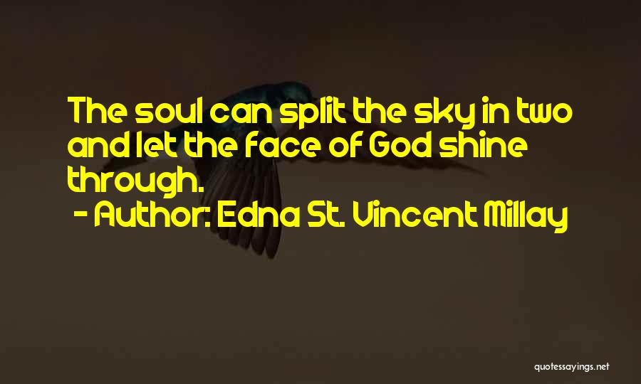 Let Your Soul Shine Quotes By Edna St. Vincent Millay