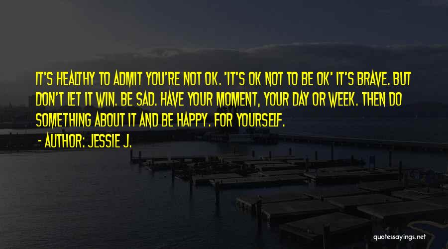 Let Yourself Be Happy Quotes By Jessie J.