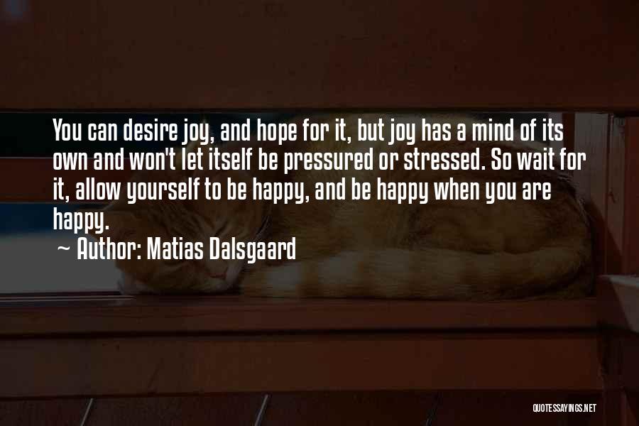 Let Yourself Be Happy Quotes By Matias Dalsgaard