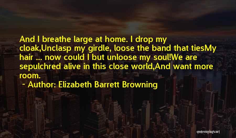 Let Yourself Loose Quotes By Elizabeth Barrett Browning
