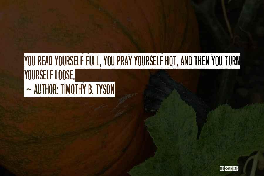 Let Yourself Loose Quotes By Timothy B. Tyson