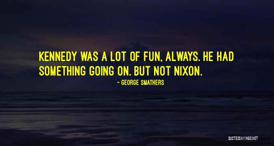 Letendre Quotes By George Smathers Letendre Quotes By George Smathers