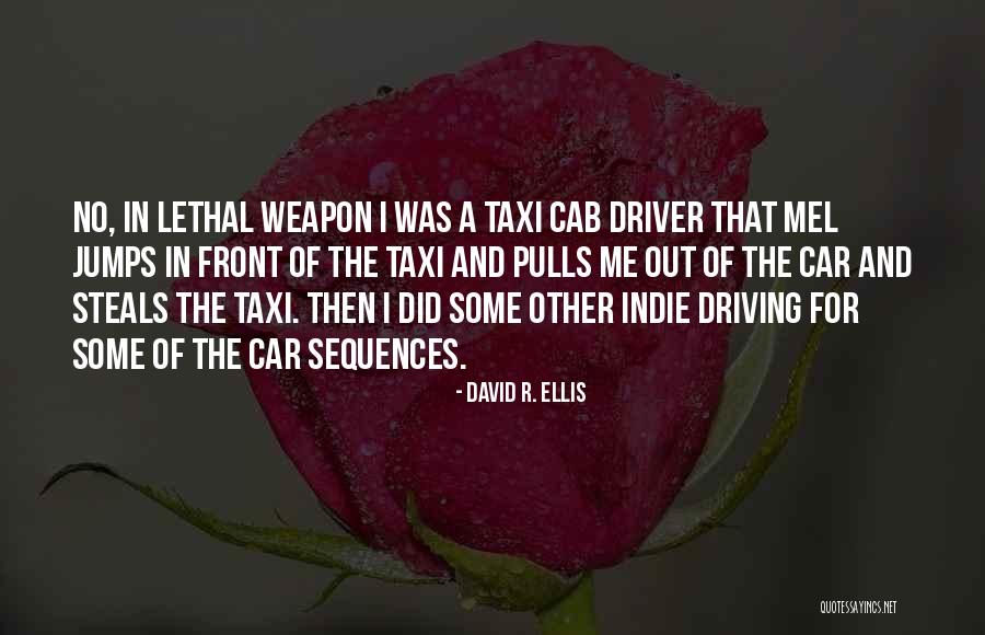 Lethal Weapon 3 Quotes By David R. Ellis Lethal Weapon 3 Quotes By David R. Ellis