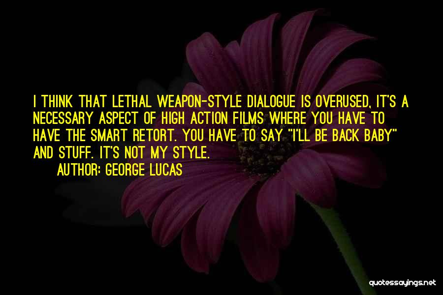 Lethal Weapon 4 Quotes By George Lucas