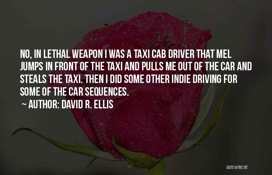 Lethal Weapon Best Quotes By David R. Ellis