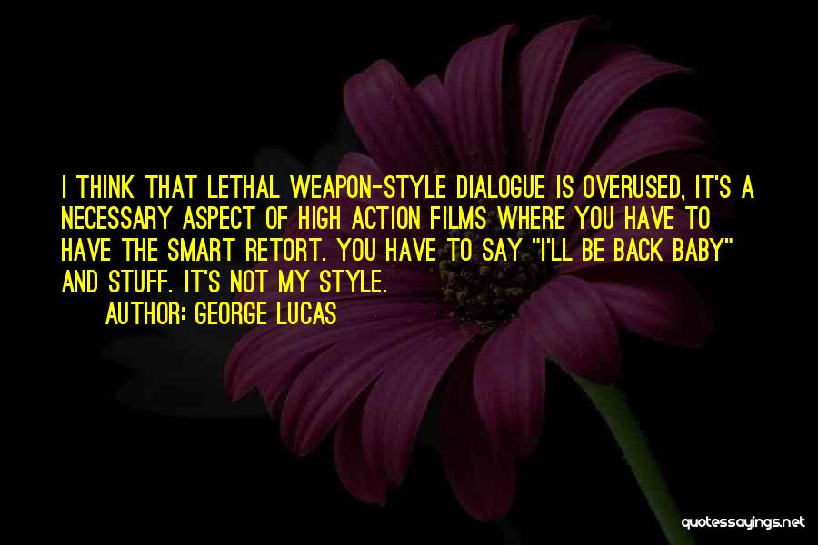 Lethal Weapon Best Quotes By George Lucas