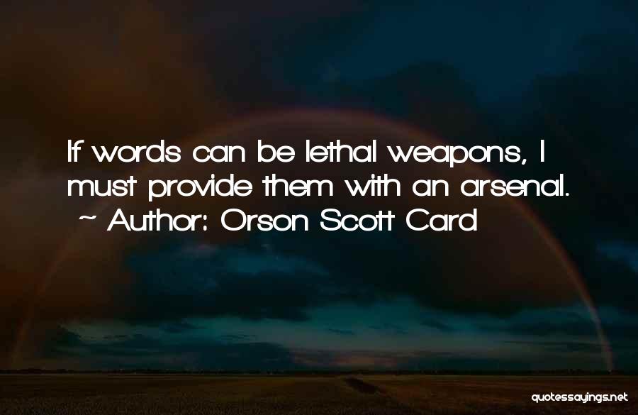 Lethal Weapons Quotes By Orson Scott Card