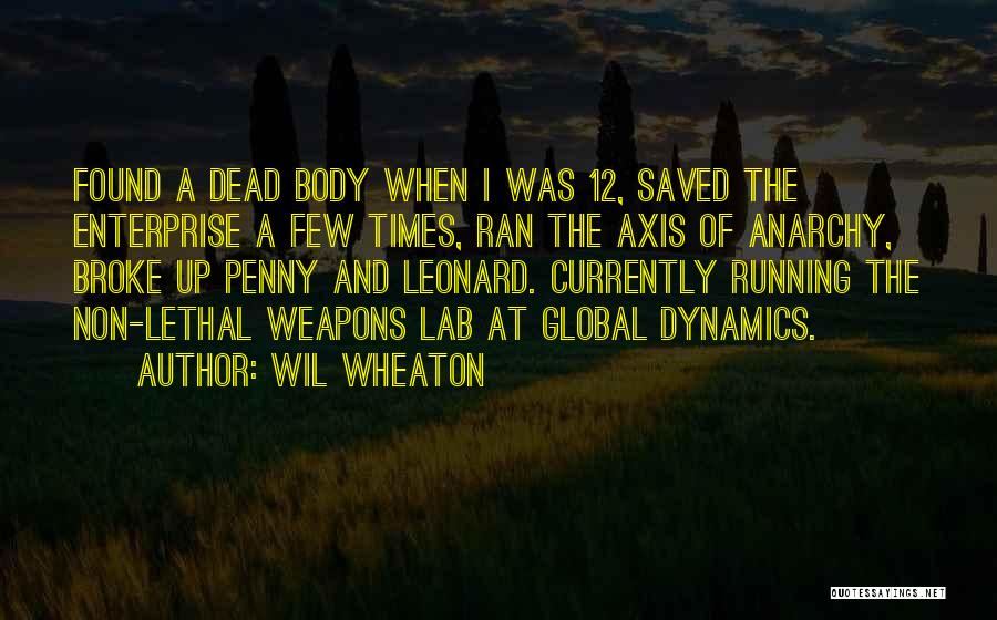 Lethal Weapons Quotes By Wil Wheaton