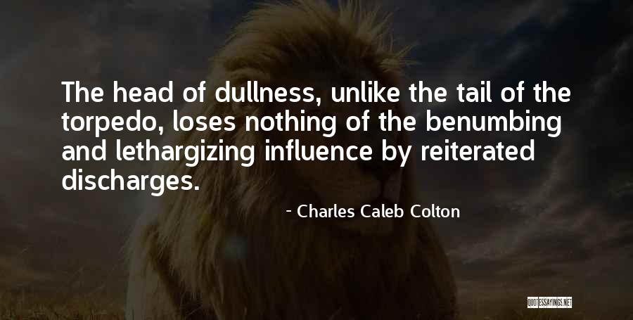 Lethargizing Quotes By Charles Caleb Colton Lethargizing Quotes By Charles Caleb Colton