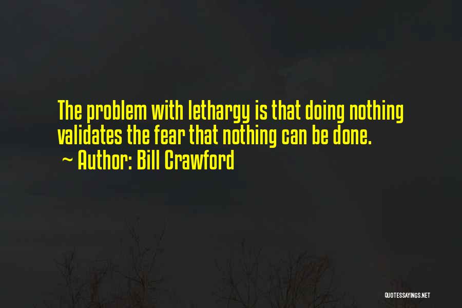 Lethargy Quotes By Bill Crawford