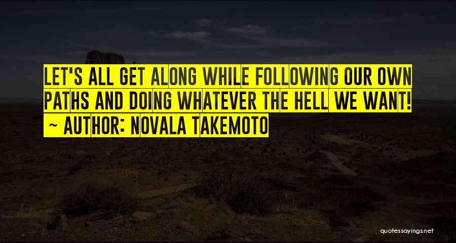 Let's All Get Along Quotes By Novala Takemoto