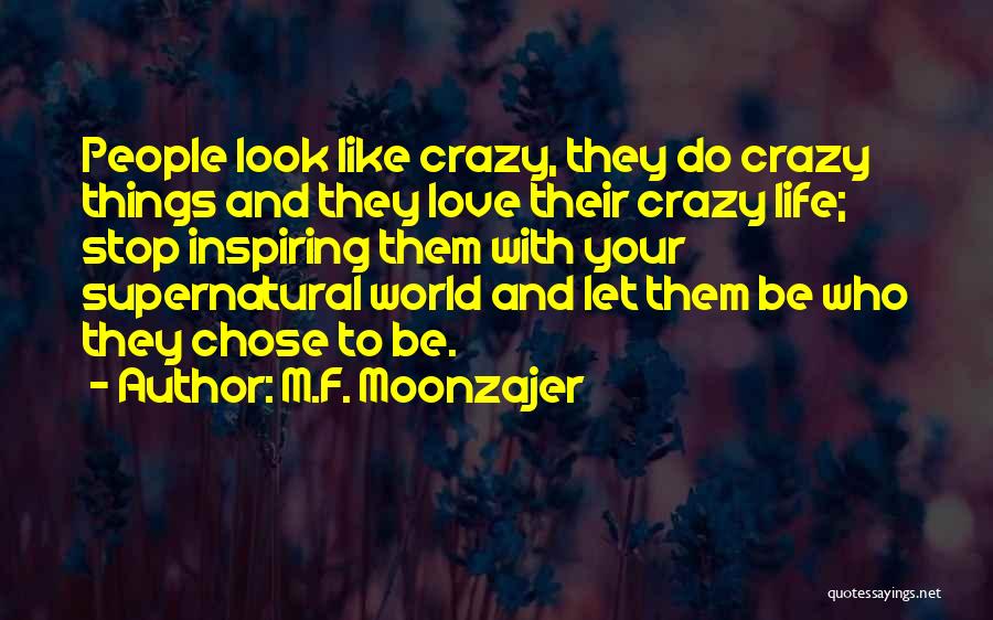 Let's Be Crazy Quotes By M.F. Moonzajer