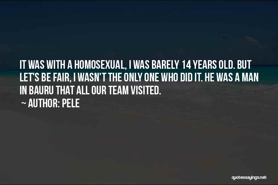 Let's Be Fair Quotes By Pele