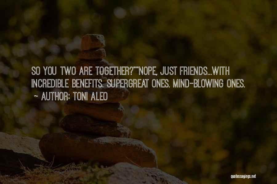 Let's Be Friends With Benefits Quotes By Toni Aleo