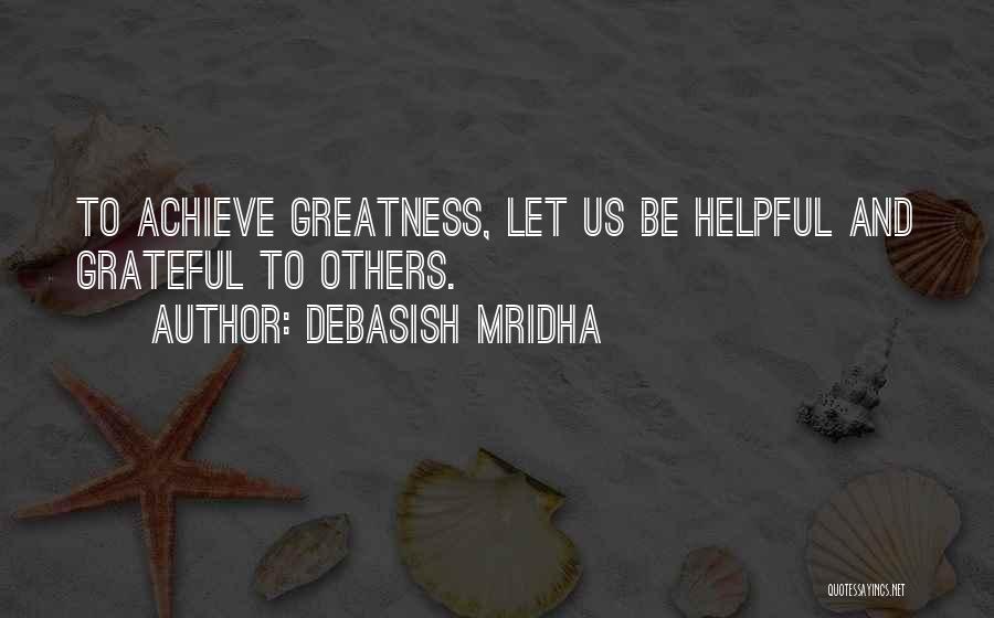 Let's Be Grateful Quotes By Debasish Mridha