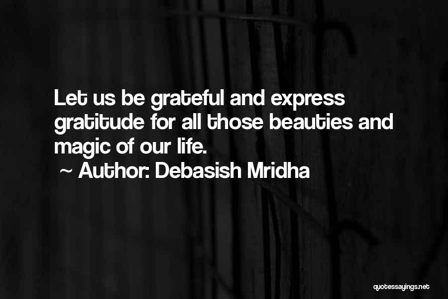 Let's Be Grateful Quotes By Debasish Mridha