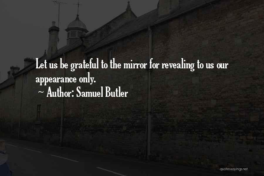 Let's Be Grateful Quotes By Samuel Butler