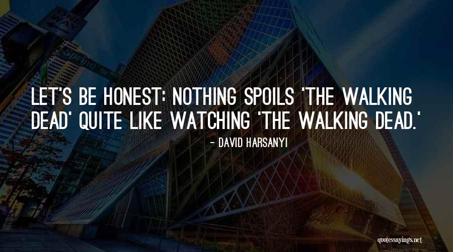 Let's Be Honest Quotes By David Harsanyi Let's Be Honest Quotes By David Harsanyi