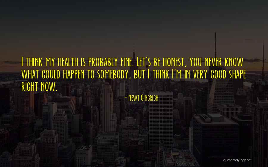 Let's Be Honest Quotes By Newt Gingrich Let's Be Honest Quotes By Newt Gingrich