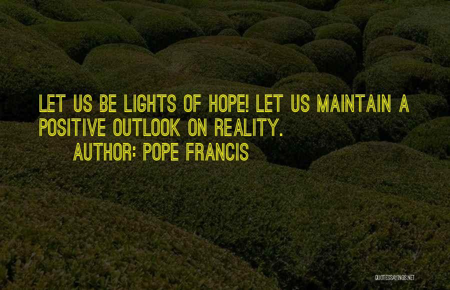 Let's Be Positive Quotes By Pope Francis