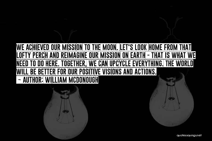 Let's Be Positive Quotes By William McDonough