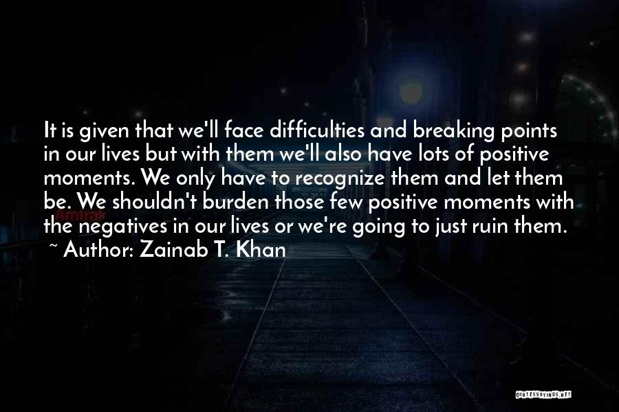 Let's Be Positive Quotes By Zainab T. Khan