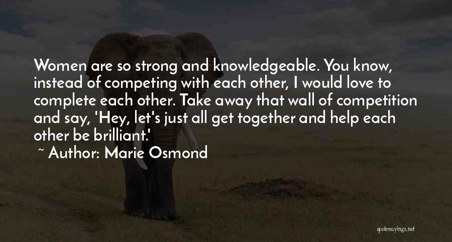 Let's Be Strong Together Quotes By Marie Osmond