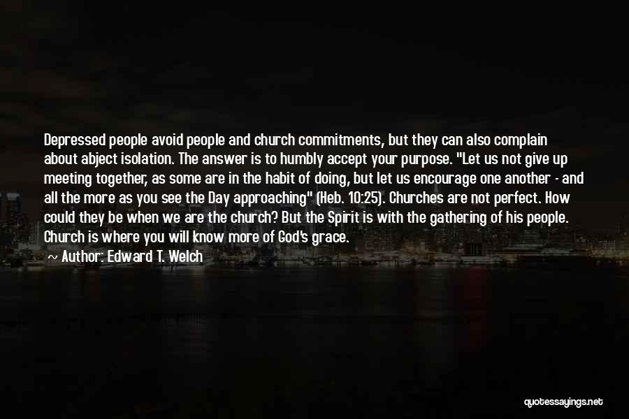 Let's Be Together Quotes By Edward T. Welch