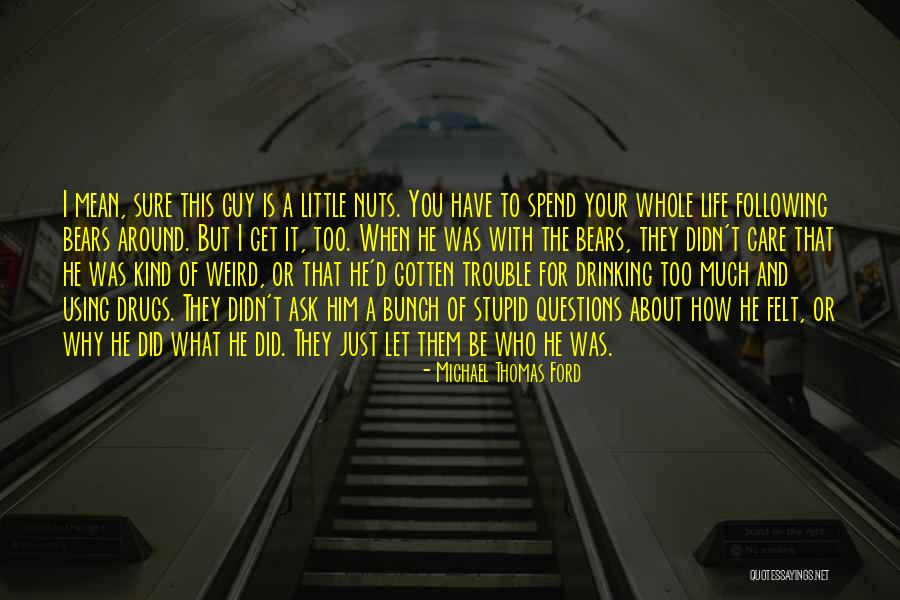 Let's Be Weird Quotes By Michael Thomas Ford Let's Be Weird Quotes By Michael Thomas Ford