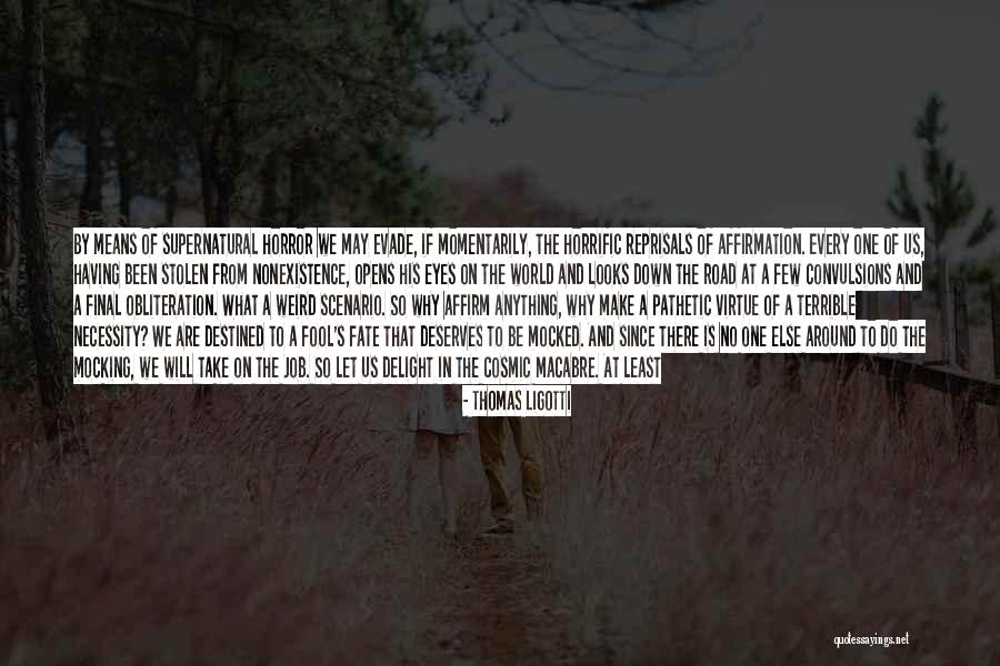 Let's Be Weird Quotes By Thomas Ligotti Let's Be Weird Quotes By Thomas Ligotti