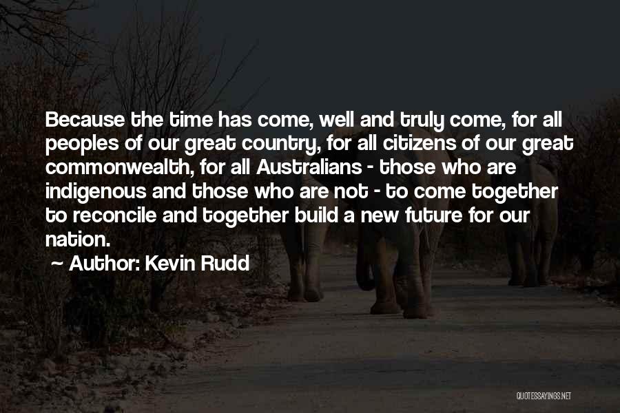 Let's Build Our Future Together Quotes By Kevin Rudd