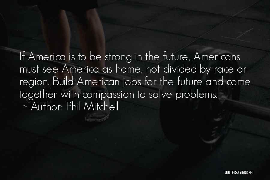 Let's Build Our Future Together Quotes By Phil Mitchell