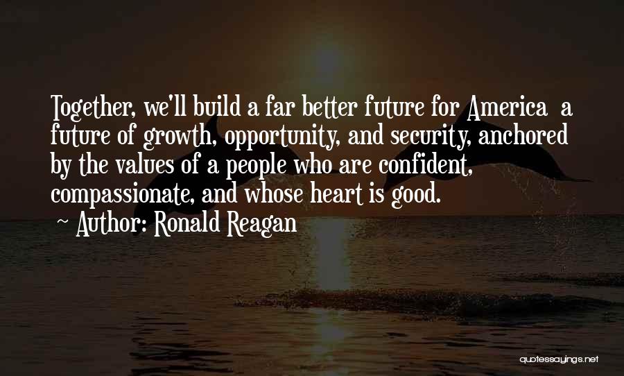 Let's Build Our Future Together Quotes By Ronald Reagan