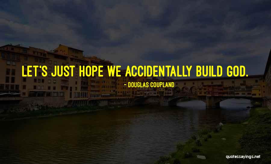 Let's Build Quotes By Douglas Coupland