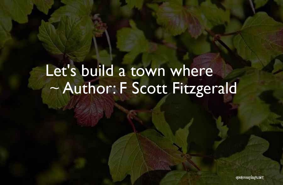 Let's Build Quotes By F Scott Fitzgerald