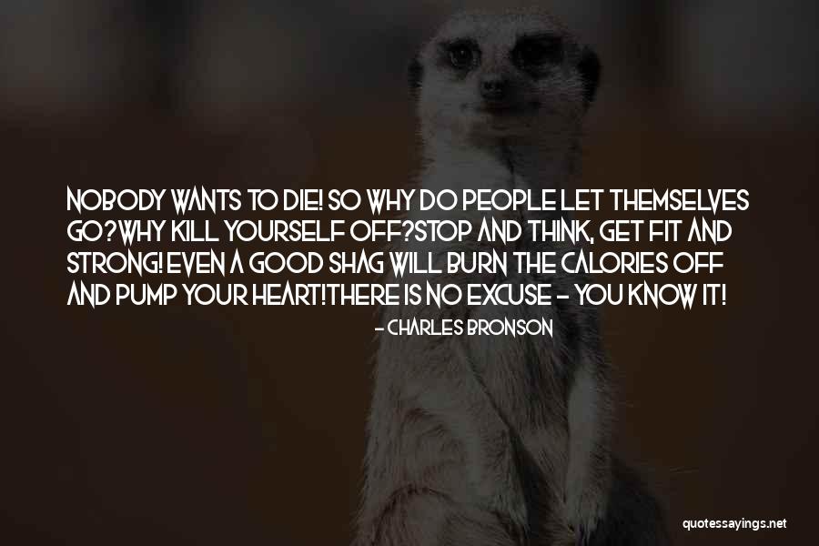 Let's Burn Calories Quotes By Charles Bronson Let's Burn Calories Quotes By Charles Bronson