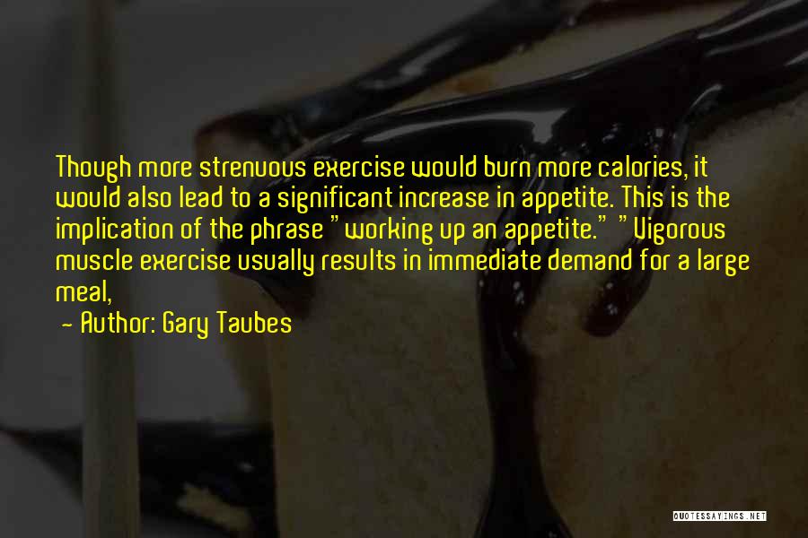 Let's Burn Calories Quotes By Gary Taubes