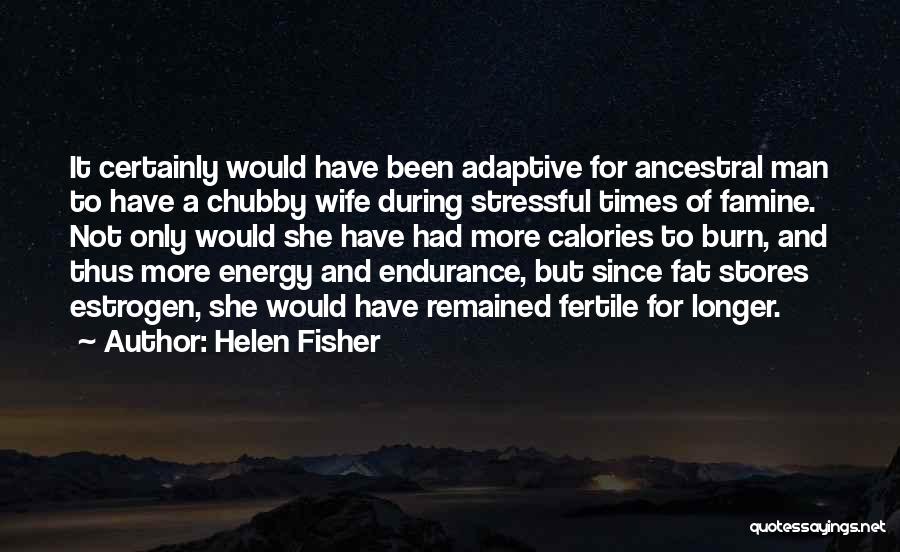 Let's Burn Calories Quotes By Helen Fisher