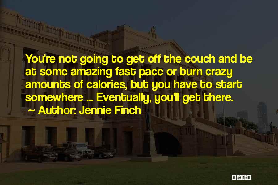 Let's Burn Calories Quotes By Jennie Finch