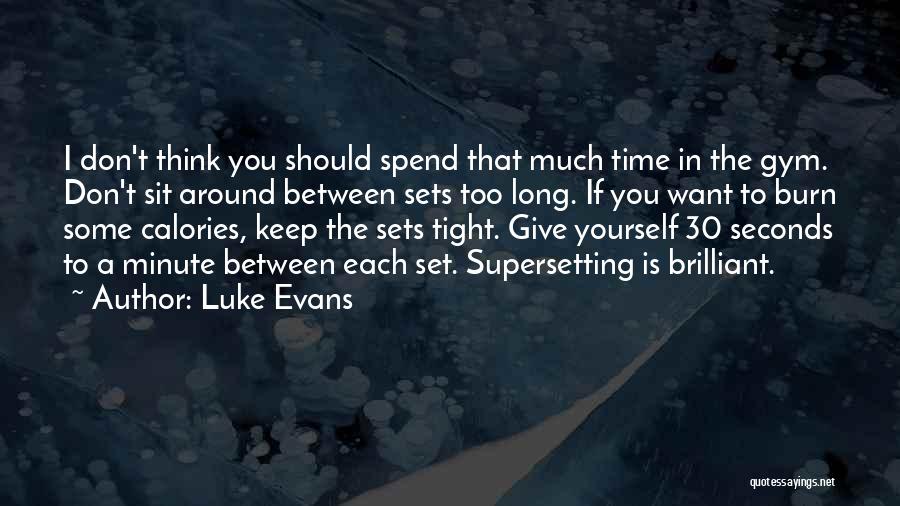 Let's Burn Calories Quotes By Luke Evans